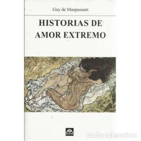 Libros: Historias de amor extremo - de Maupassant, Guy - Foto 1