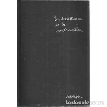 Libros: LA ENSE&Ntilde;ANZA DE LAS MATEM&Aacute;TICAS - Piaget, Jean - Foto 1