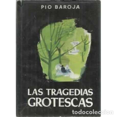 Libros: LAS TRAGEDIAS GROTESCAS - Baroja y Nessi, P&iacute;o - Foto 1