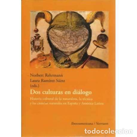 Libros: Dos culturas en di&aacute;logo. Historia cultural de la naturaleza, la t&eacute;cnica y las ciencias naturales en
