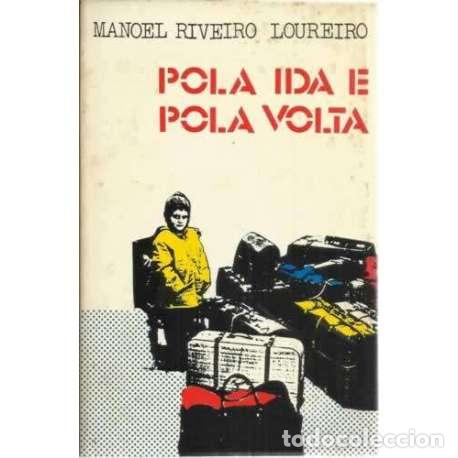 Libros: Pola ida e pola volta - Riveiro Loureiro, Manoel - Foto 1