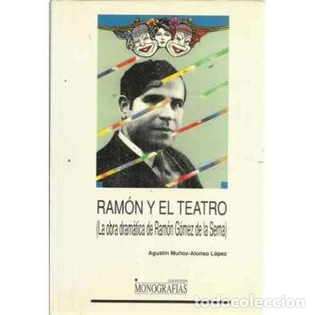 Libros: RAM&Oacute;N Y EL TEATRO (La obra dram&aacute;tica de Ram&oacute;n G&oacute;mez de la Serna) - Mu&ntilde;oz Alonso L&oacute;pez, Agust&iacute;n - Foto 1