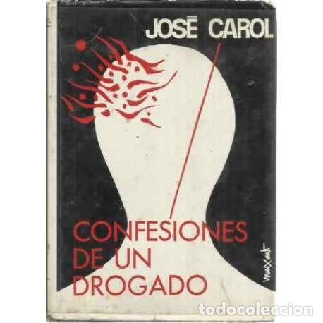 Libros: CONFESIONES DE UN DROGADO. Novela - Carol, Jos&eacute; - Foto 1