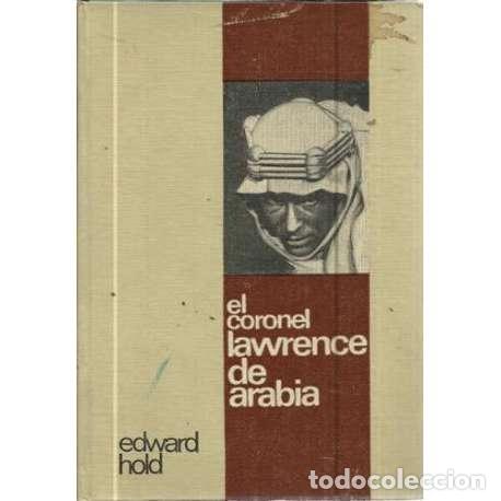 Libros: El coronel Lawrence de Arabia - Hold, Edward - Foto 1