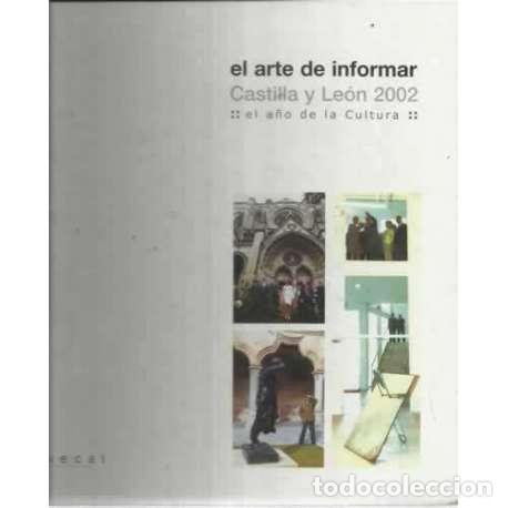 Libros: EL ARTE DE INFORMAR. Castilla y Le&oacute;n 2002 - VV. AA. - Foto 1