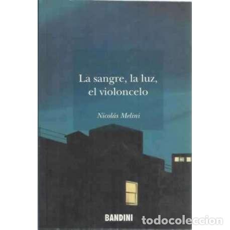 Libros: La sangre, la luz, el violoncelo - Melini, Nicol&aacute;s - Foto 1