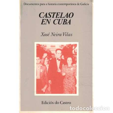 Libros: Castelao en Cuba - Neira Vilas, Xos&eacute; - Foto 1