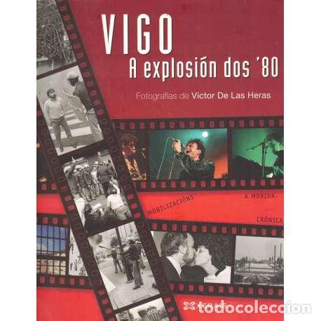 Libros: Vigo. A explosi&oacute;n dos 80 - de las Heras, V&iacute;ctor - Foto 1