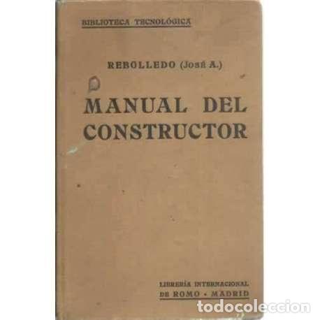 Libros: MANUAL DEL CONSTRUCTOR - Rebolledo, Jos&eacute; Antonio - Foto 1