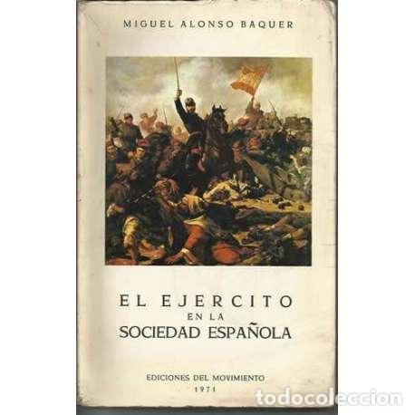 Libros: EL ej&eacute;rcito en la sociedad espa&ntilde;ola - Miguel Alonso Baquer - Foto 1