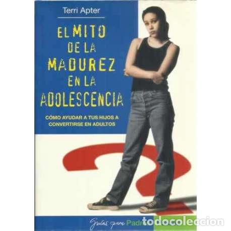 Libros: El mito de la madurez en la adolescencia - Terri Apter - Foto 1