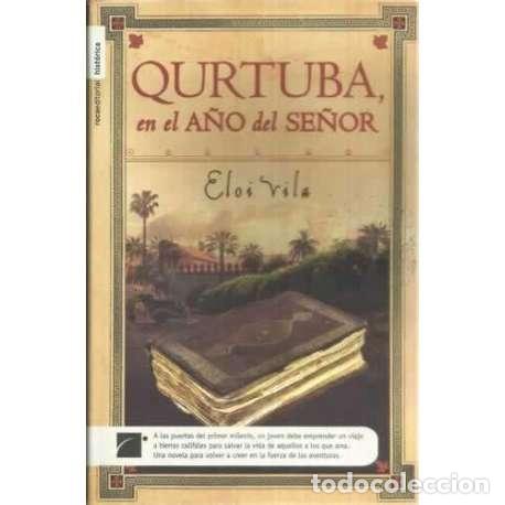 Libros: Qurtuba, el a&ntilde;o del Se&ntilde;or - Vila, Eloi - Foto 1