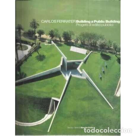 Libros: Carlos Ferrater. Building a Public Building. Progetti di edifici pubblici - da Costa, &Aacute;lex - Foto 1