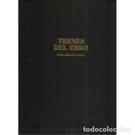 Libros: Trenes del Ebro - Salmer&oacute;n i Bosch, Carles - Foto 1