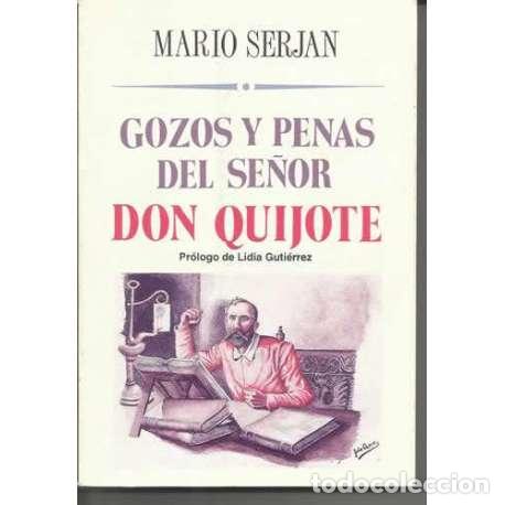 Libros: Gozos y penas del se&ntilde;or Don Quijote - Mario Serjan - Foto 1