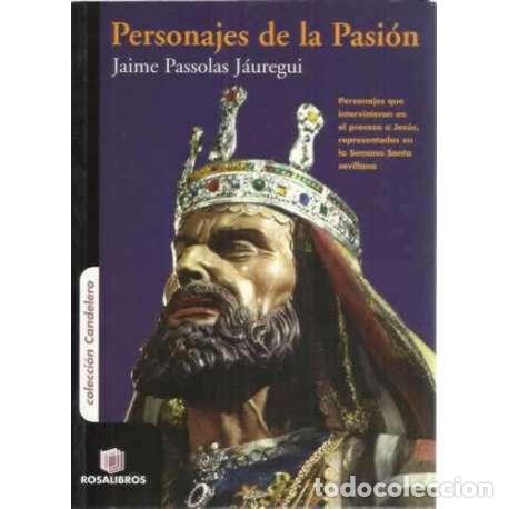 Libros: Personajes de la pasi&oacute;n - Passolas J&aacute;uregui, Jaime - Foto 1
