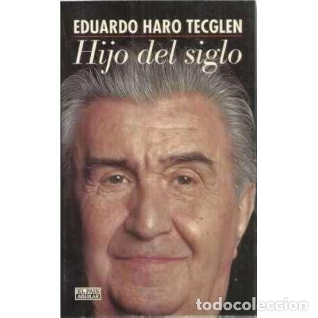 Libros: Hijo del siglo - Haro Tecglen, Eduardo - Foto 1