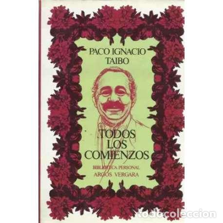 Libros: Todos los comienzos - Paco Ignacio Taibo - Foto 1