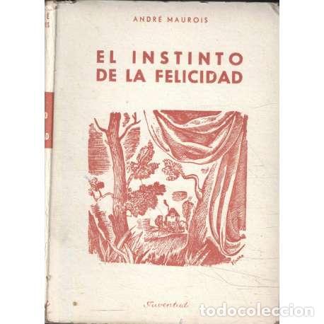 Libros: El instinto de la felicidad - Maurois, Andr&eacute; (&Eacute;mile Salomon Wilhelm Herzog) - Foto 1