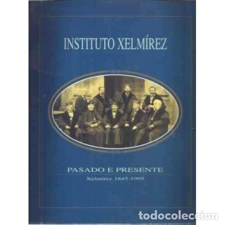 Libros: Pasado e presente do Instituto Xelm&iacute;rez - VV. AA. - Foto 1