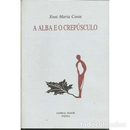 Libros: A alba e o crep&uacute;sculo - Xos&eacute; Mar&iacute;a Costa - Foto 1