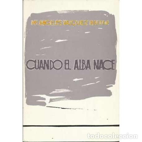 Libros: Cuando el alba nace - M&ordf; Amgeles Vazquez Baltar - Foto 1