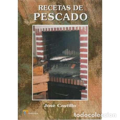 Libros: Recetas de pescado - Castillo, Jos&eacute; - Foto 1