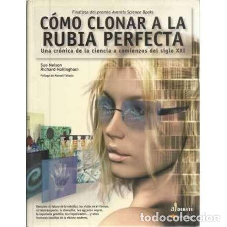 Libros: C&oacute;mo clonar a la rubia perfecta - Nelson, Sue/ Hollingham, Richard - Foto 1
