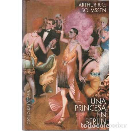 Libros: Una princesa en Berl&iacute;n - Arthur R. G. Solmssen - Foto 1
