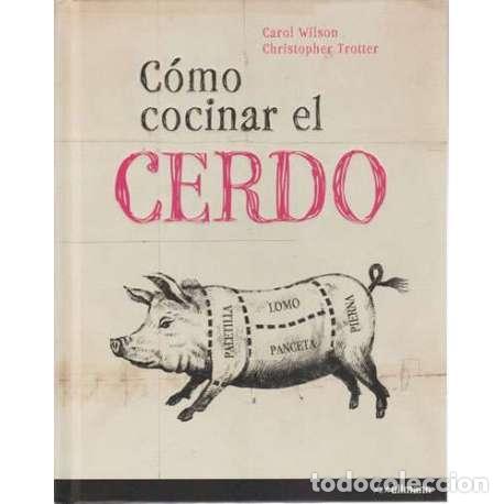 Libros: C&oacute;mo cocinar el cerdo - Carol Wilson / Christopher Trotter - Foto 1