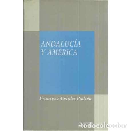 Libros: Andaluc&iacute;a y Am&eacute;rica - Morales Padr&oacute;n, Francisco - Foto 1