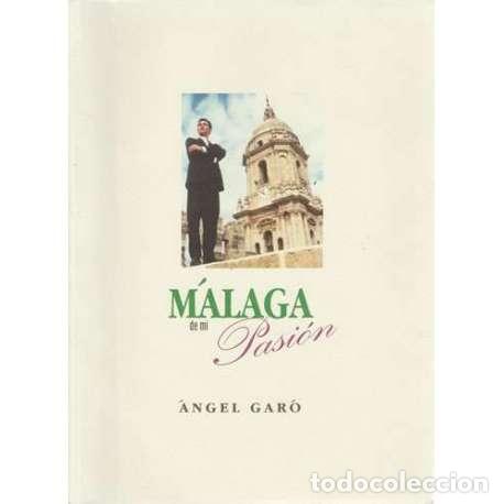 Libros: M&aacute;laga de mi pasi&oacute;n - &Aacute;ngel Gar&oacute; - Foto 1