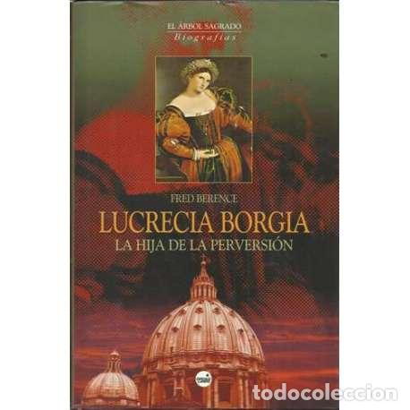 Libros: Lucrecia Borgia. La hija de la perversi&oacute;n - Fred Berence - Foto 1