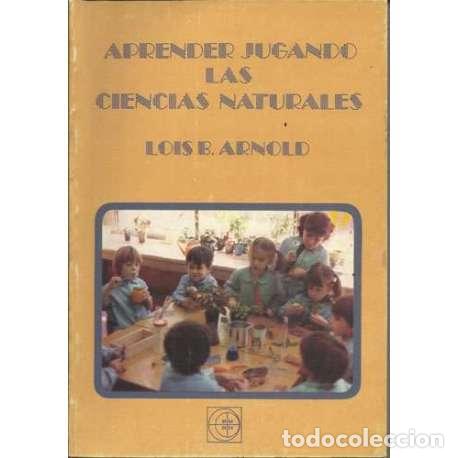 Libros: Aprender jugando las ciencias naturales - Lois B. Arnold - Foto 1