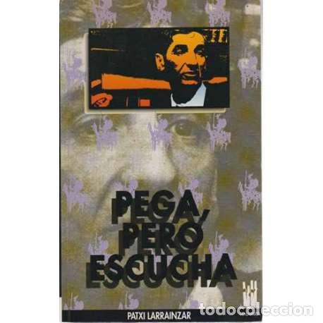 Libros: Pega, pero no esucha - Patxi Larrainzar - Foto 1