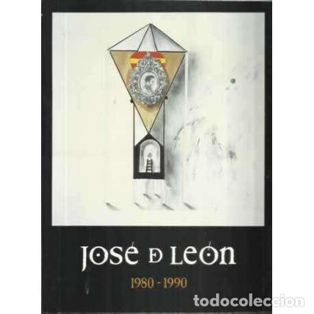 Libros: Jos&eacute; de Le&oacute;n. 1980-1990 - de Le&oacute;n, Jos&eacute; - Foto 1