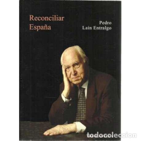 Libros: Reconciliar Espa&ntilde;a - La&iacute;n Entralgo, Pedro - Foto 1