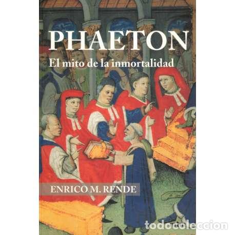 Libros: Phaeton. El mito de la inmortalidad - Enrico M. Rende - Foto 1