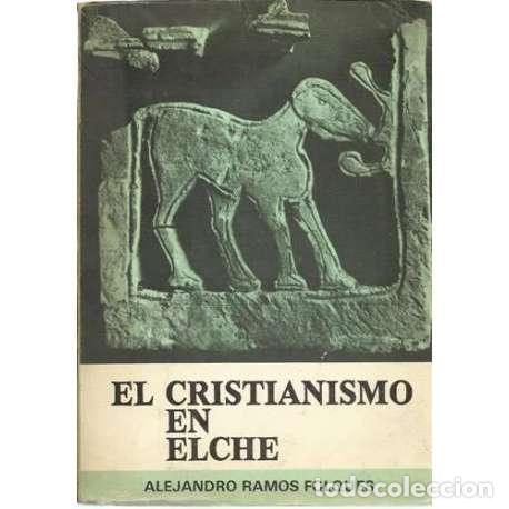 Libros: El cristianismo en Elche - Alejandro Ramos Folqu&eacute;s - Foto 1