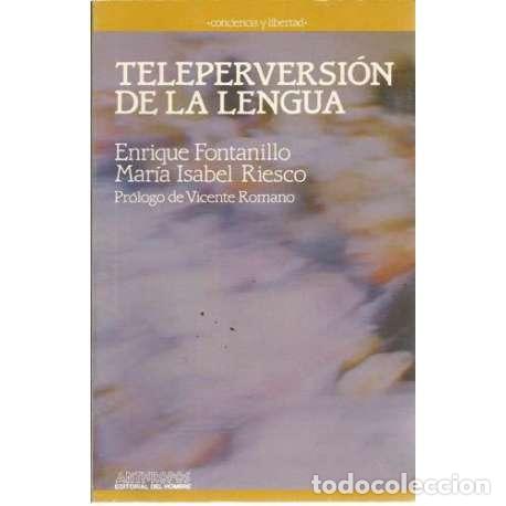 Libros: Teleperversi&oacute;n de la lengua - Enrique Fontanillo / Mar&iacute;a Isabel Riesco - Foto 1
