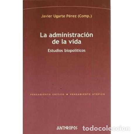 Libros: La administraci&oacute;n de la vida - Javier Ugarte P&eacute;rez (Comp.) - Foto 1