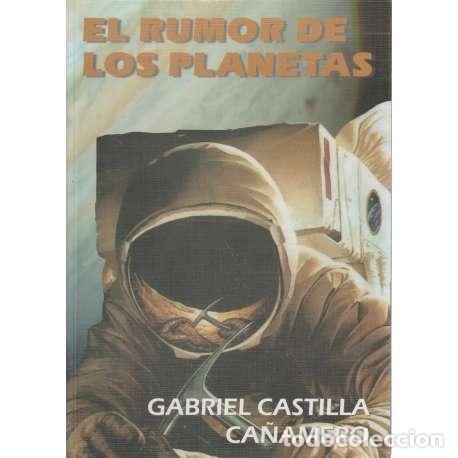 Libros: El rumor de los planetas - Gabriel Castilla Ca&ntilde;amero - Foto 1