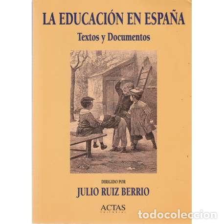 Libros: La educaci&oacute;n en Espa&ntilde;a. Textos y documentos - Ru&iacute;z Berrio, Julio - Foto 1