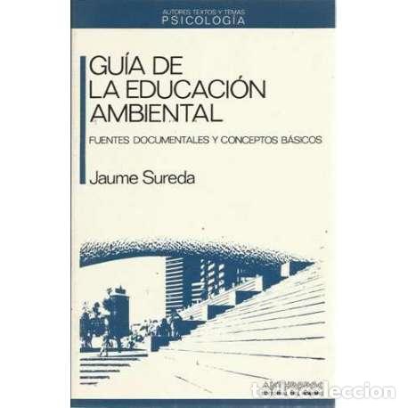 Libros: Gu&iacute;a de la educaci&oacute;n ambiental. Fuentes documentales y conceptos b&aacute;sicos - Jaume Sureda - Foto 1