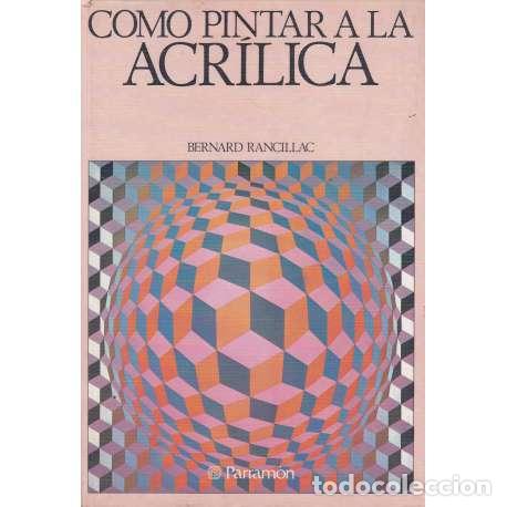Libros: C&oacute;mo pintar a la acr&iacute;lica - Rancillac, Bernard - Foto 1