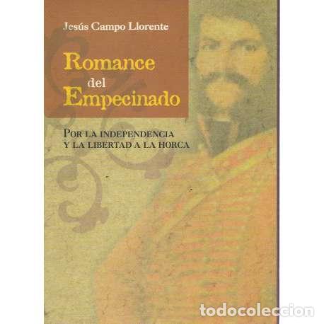 Libri di seconda mano: Romance del Empecinado. Por la independencia y la libertad a la horca - Campo Llorente, Jes&uacute;s
