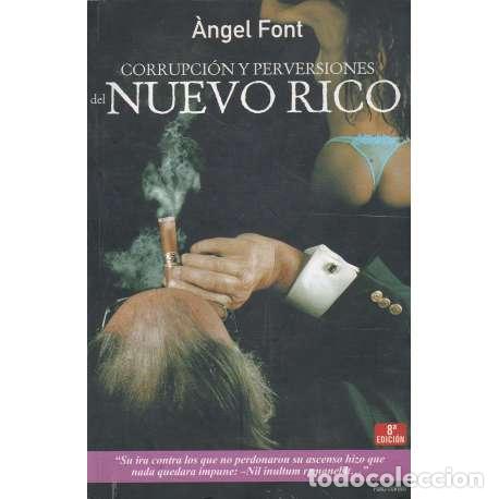 Libros: Corrupci&oacute;n y perversiones del nuevo rico - Font, &Aacute;ngel - Foto 1