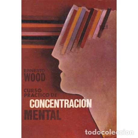 Libros: Curso pr&aacute;ctico de concentraci&oacute;n mental - Wood, Ernesto - Foto 1