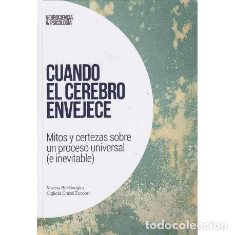 Libri di seconda mano: Cuando el cerebro envejece. Mitos y certezas sobre un proceso universal (e inevitable) - Bentivoglio