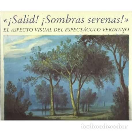 Libros: &iexcl;Salid! &iexcl;Sombras serenas! El aspecto visual del espect&aacute;culo verdiano - VV.AA - Foto 1